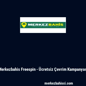 Merkezbahis Freespin - &Uuml;cretsiz &Ccedil;evrim Kampanyası