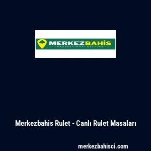 Merkezbahis Rulet - Canlı Rulet Masaları